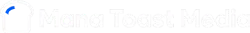Mana Toast Media
