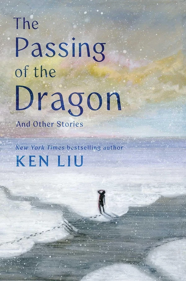 The Passing of the Dragon and Other Stories by Ken Liu book cover