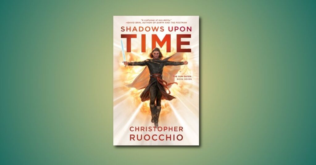 Shadows Upon Time paperback cover by Christopher Ruocchio on a sea-green and gold gradient.